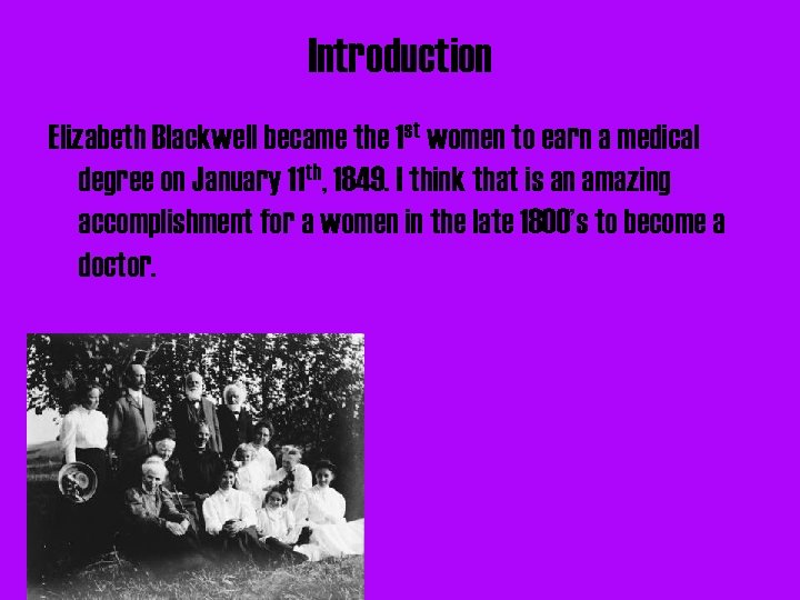 Introduction Elizabeth Blackwell became the 1 st women to earn a medical degree on