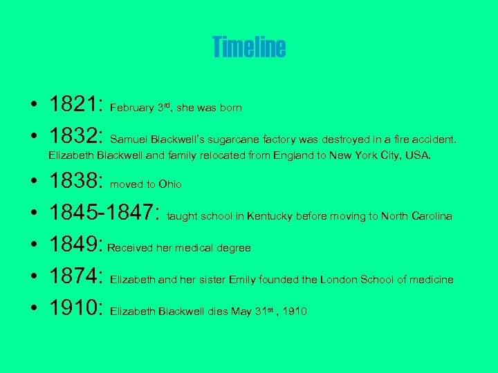 Timeline • 1821: February 3 , she was born • 1832: Samuel Blackwell’s sugarcane