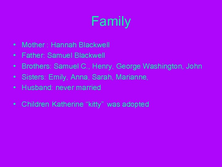 Family • • • Mother : Hannah Blackwell Father: Samuel Blackwell Brothers: Samuel C.