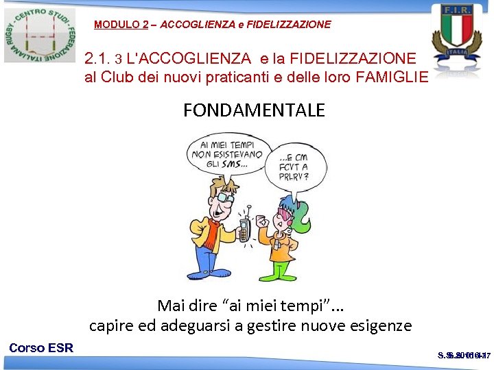 MODULO 2 – ACCOGLIENZA e FIDELIZZAZIONE 2. 1. 3 L'ACCOGLIENZA e la FIDELIZZAZIONE al