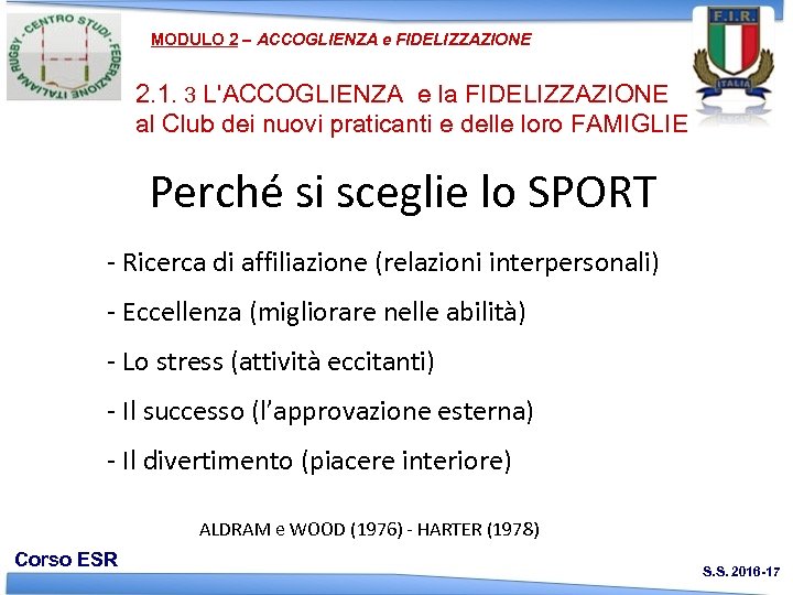 MODULO 2 – ACCOGLIENZA e FIDELIZZAZIONE 2. 1. 3 L'ACCOGLIENZA e la FIDELIZZAZIONE al