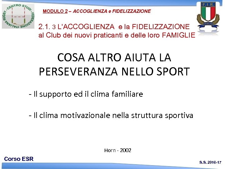 MODULO 2 – ACCOGLIENZA e FIDELIZZAZIONE 2. 1. 3 L'ACCOGLIENZA e la FIDELIZZAZIONE al