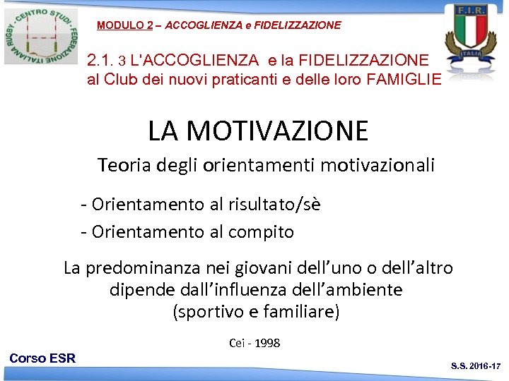MODULO 2 – ACCOGLIENZA e FIDELIZZAZIONE 2. 1. 3 L'ACCOGLIENZA e la FIDELIZZAZIONE al