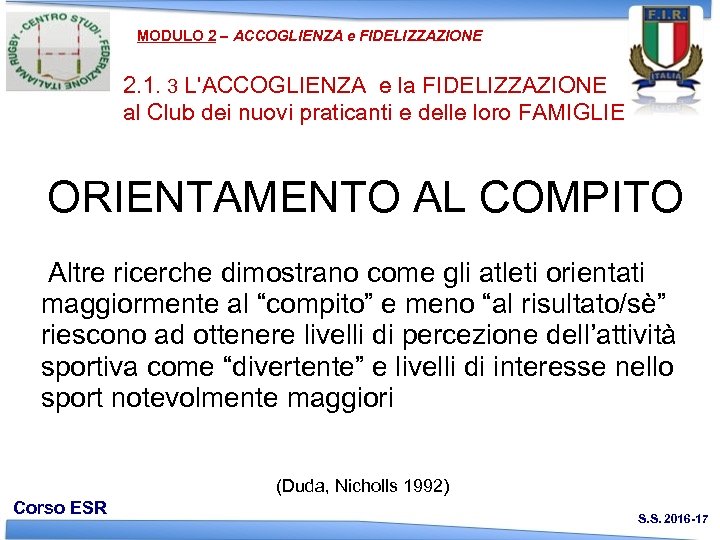 MODULO 2 – ACCOGLIENZA e FIDELIZZAZIONE 2. 1. 3 L'ACCOGLIENZA e la FIDELIZZAZIONE al