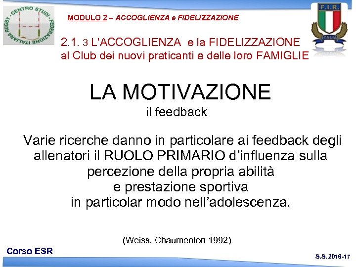 MODULO 2 – ACCOGLIENZA e FIDELIZZAZIONE 2. 1. 3 L'ACCOGLIENZA e la FIDELIZZAZIONE al