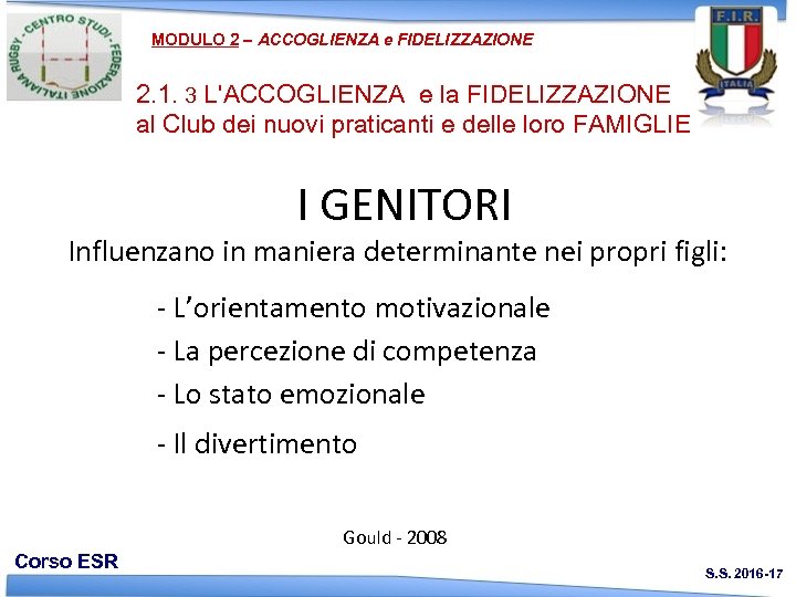 MODULO 2 – ACCOGLIENZA e FIDELIZZAZIONE 2. 1. 3 L'ACCOGLIENZA e la FIDELIZZAZIONE al