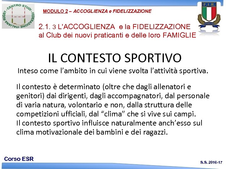 MODULO 2 – ACCOGLIENZA e FIDELIZZAZIONE 2. 1. 3 L'ACCOGLIENZA e la FIDELIZZAZIONE al