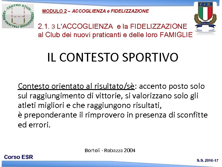 MODULO 2 – ACCOGLIENZA e FIDELIZZAZIONE 2. 1. 3 L'ACCOGLIENZA e la FIDELIZZAZIONE al