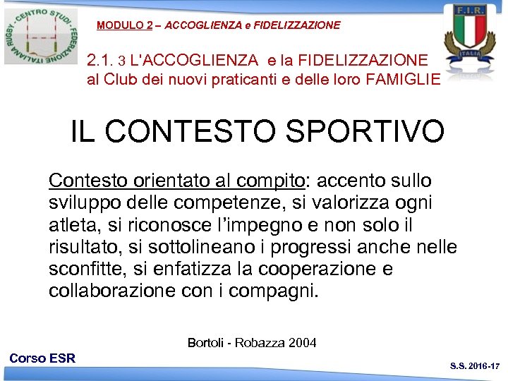 MODULO 2 – ACCOGLIENZA e FIDELIZZAZIONE 2. 1. 3 L'ACCOGLIENZA e la FIDELIZZAZIONE al