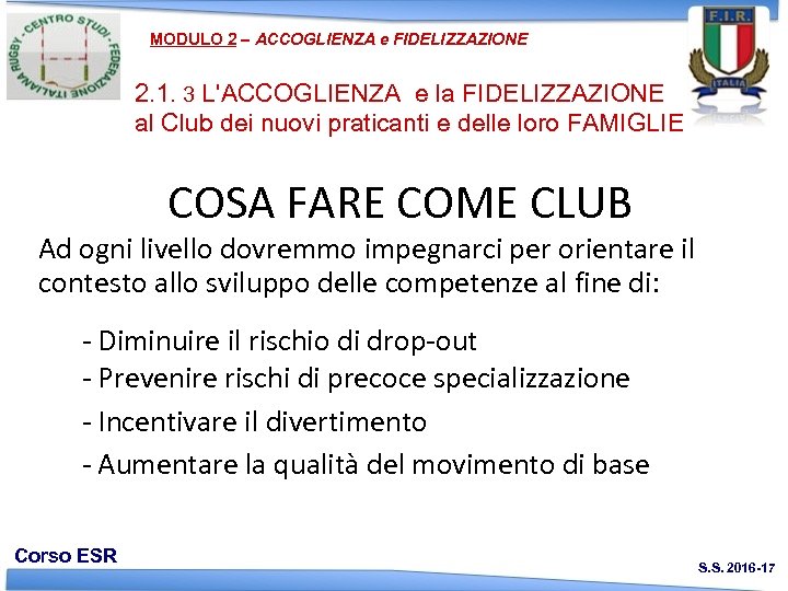 MODULO 2 – ACCOGLIENZA e FIDELIZZAZIONE 2. 1. 3 L'ACCOGLIENZA e la FIDELIZZAZIONE al