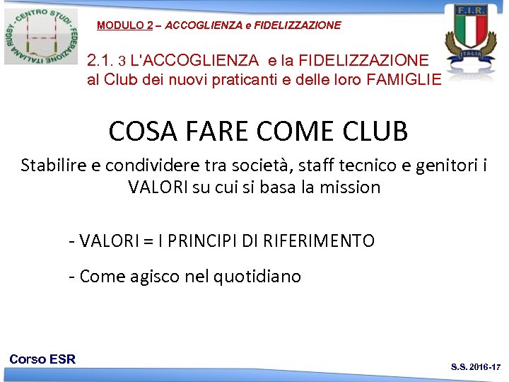 MODULO 2 – ACCOGLIENZA e FIDELIZZAZIONE 2. 1. 3 L'ACCOGLIENZA e la FIDELIZZAZIONE al