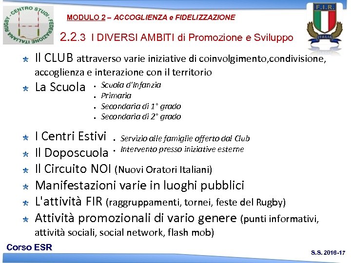 MODULO 2 – ACCOGLIENZA e FIDELIZZAZIONE 2. 2. 3 I DIVERSI AMBITI di Promozione