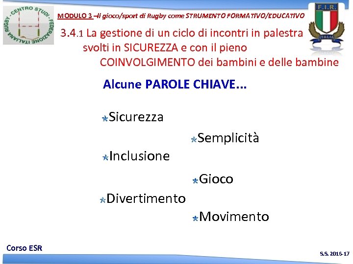 MODULO 3 –Il gioco/sport di Rugby come STRUMENTO FORMATIVO/EDUCATIVO 3. 4. 1 La gestione