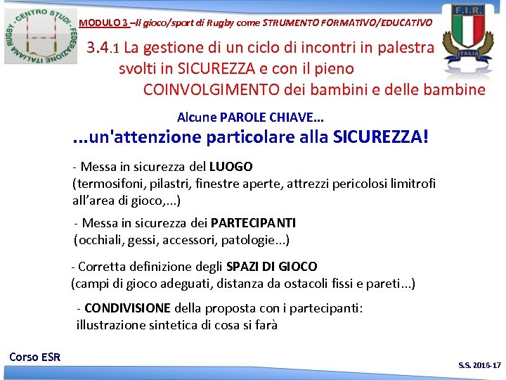 MODULO 3 –Il gioco/sport di Rugby come STRUMENTO FORMATIVO/EDUCATIVO 3. 4. 1 La gestione