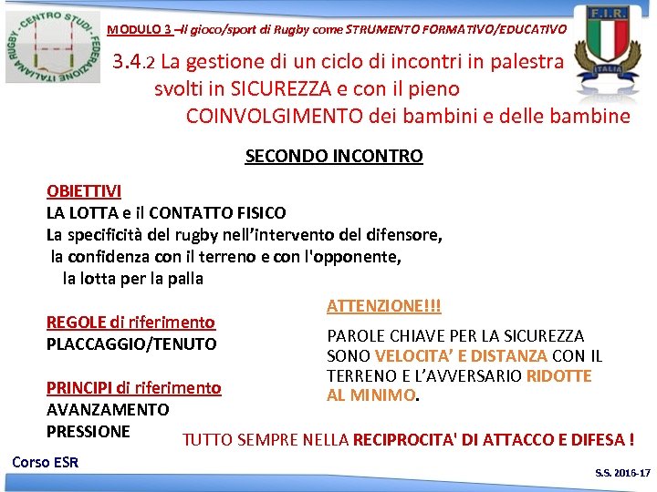 MODULO 3 –Il gioco/sport di Rugby come STRUMENTO FORMATIVO/EDUCATIVO 3. 4. 2 La gestione