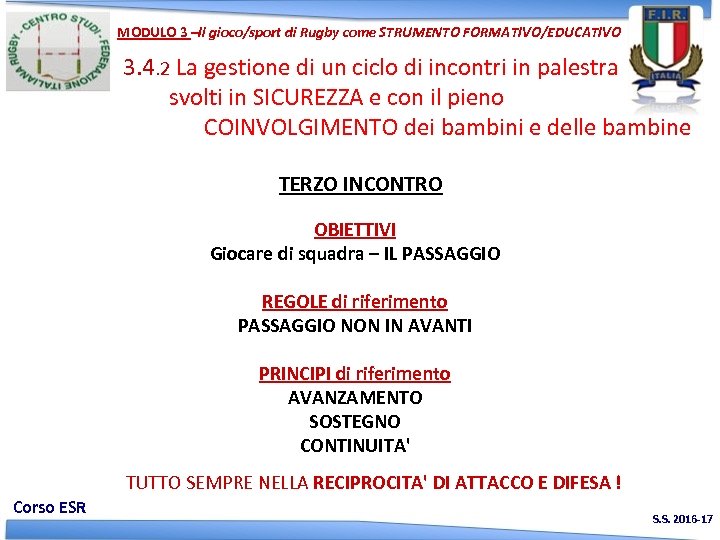 MODULO 3 –Il gioco/sport di Rugby come STRUMENTO FORMATIVO/EDUCATIVO 3. 4. 2 La gestione