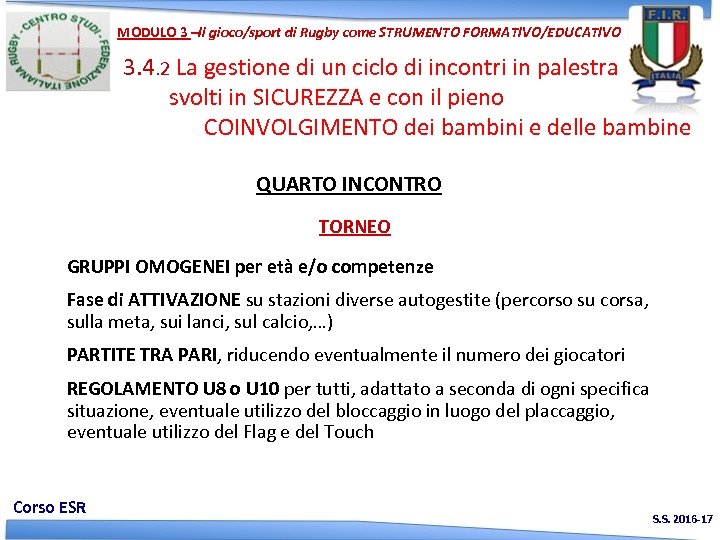 MODULO 3 –Il gioco/sport di Rugby come STRUMENTO FORMATIVO/EDUCATIVO 3. 4. 2 La gestione