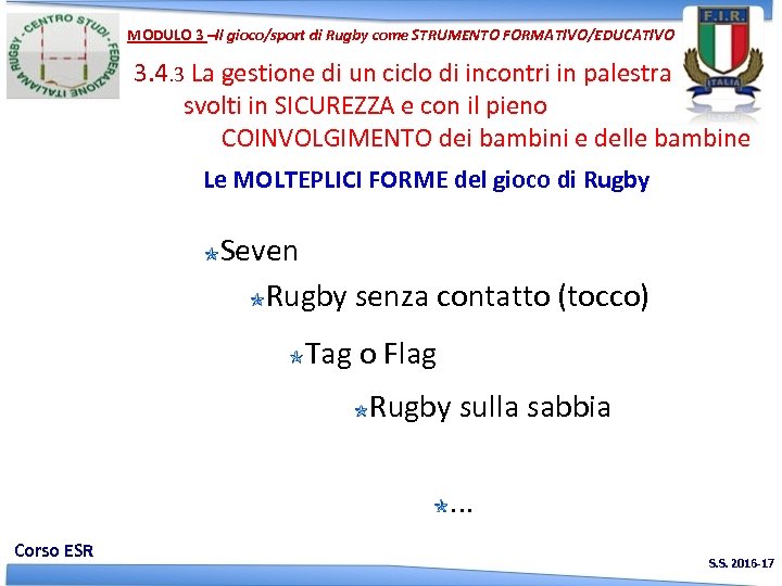 MODULO 3 –Il gioco/sport di Rugby come STRUMENTO FORMATIVO/EDUCATIVO 3. 4. 3 La gestione
