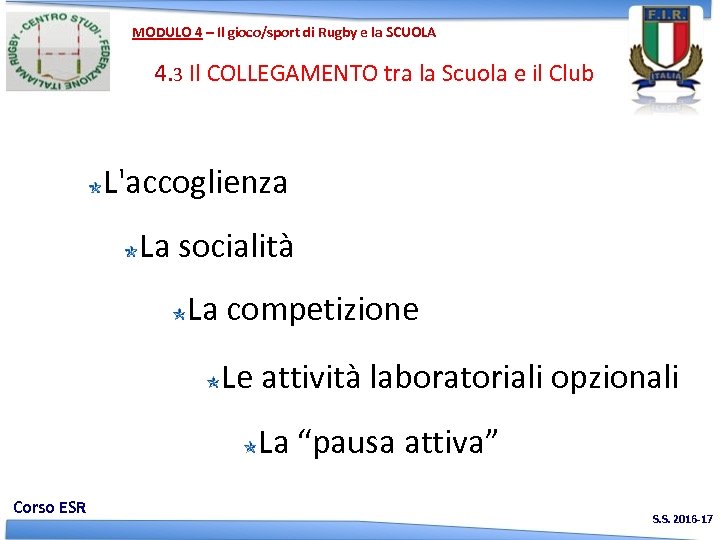 MODULO 4 – Il gioco/sport di Rugby e la SCUOLA 4. 3 Il COLLEGAMENTO