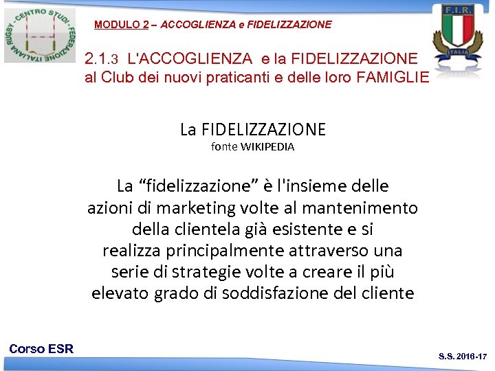 MODULO 2 – ACCOGLIENZA e FIDELIZZAZIONE 2. 1. 3 L'ACCOGLIENZA e la FIDELIZZAZIONE al