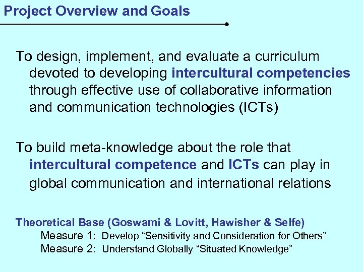 Project Overview and Goals To design, implement, and evaluate a curriculum devoted to developing