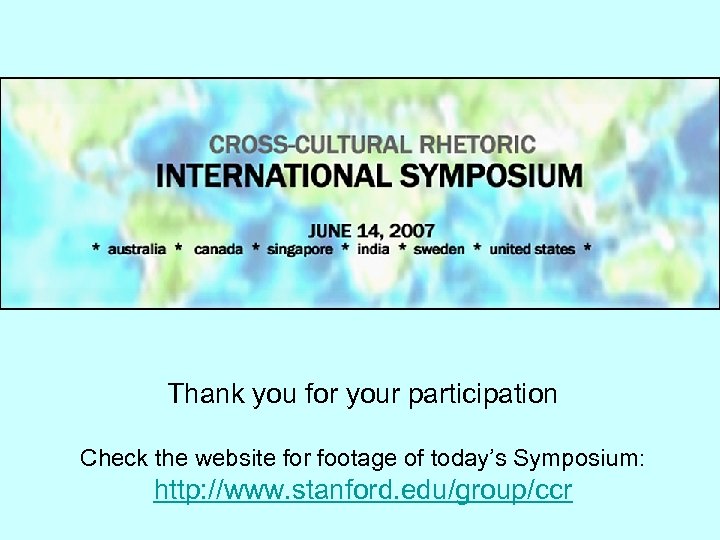 Thank you for your participation Check the website for footage of today’s Symposium: http: