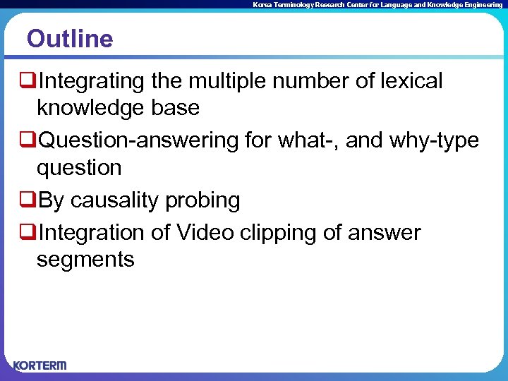 Korea Terminology Research Center for Language and Knowledge Engineering Outline q. Integrating the multiple
