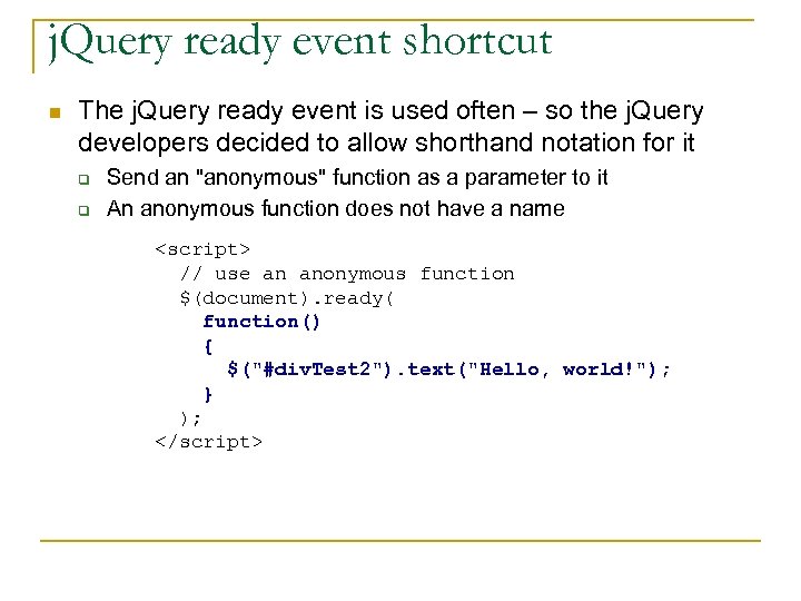 j. Query ready event shortcut n The j. Query ready event is used often