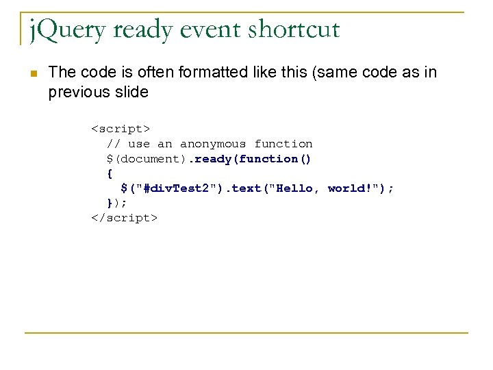 j. Query ready event shortcut n The code is often formatted like this (same