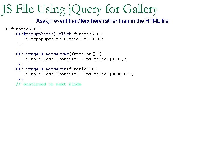 JS File Using j. Query for Gallery Assign event handlers here rather than in
