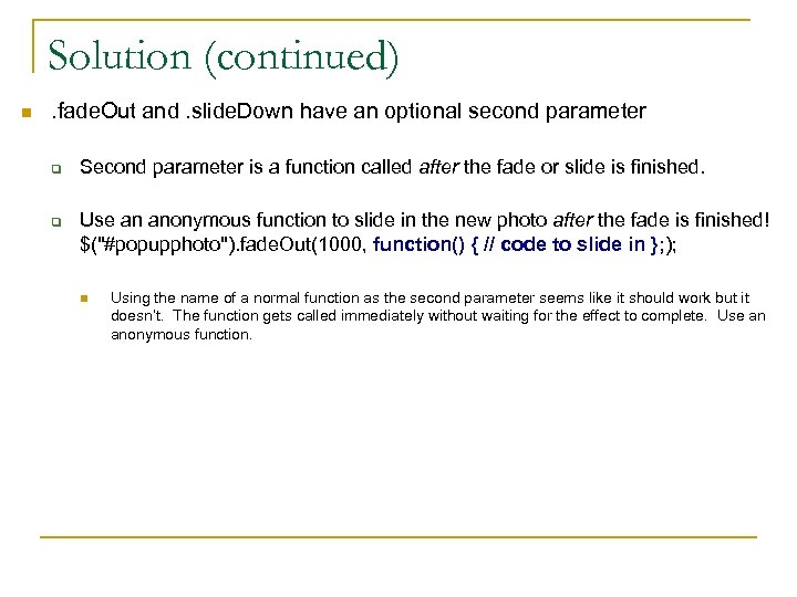 Solution (continued) n . fade. Out and. slide. Down have an optional second parameter