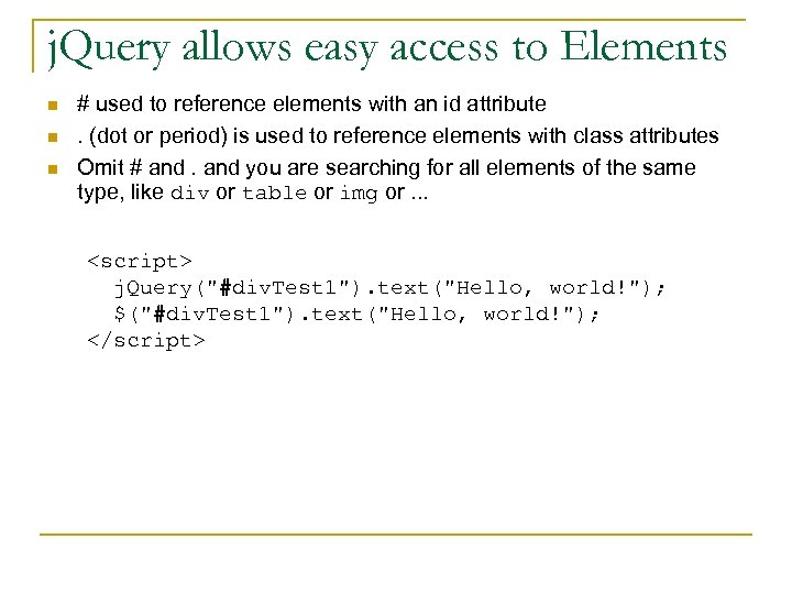 j. Query allows easy access to Elements n n n # used to reference