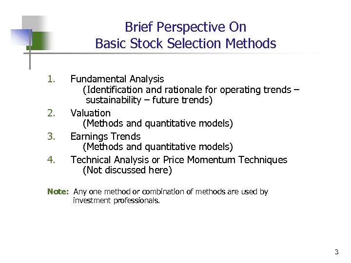 Brief Perspective On Basic Stock Selection Methods 1. 2. 3. 4. Fundamental Analysis (Identification