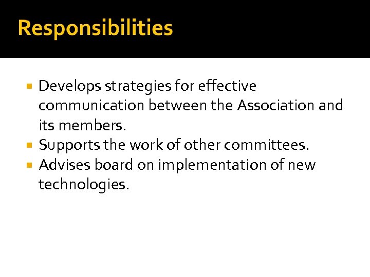 Develops strategies for effective communication between the Association and its members. Supports the work