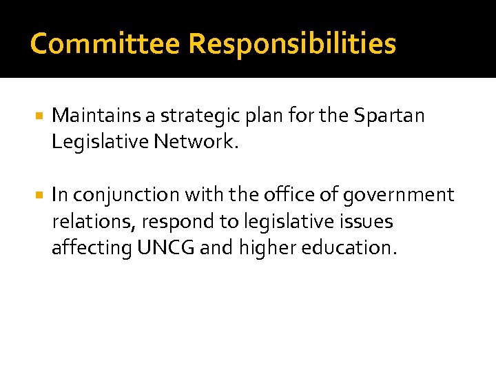 Committee Responsibilities Maintains a strategic plan for the Spartan Legislative Network. In conjunction with