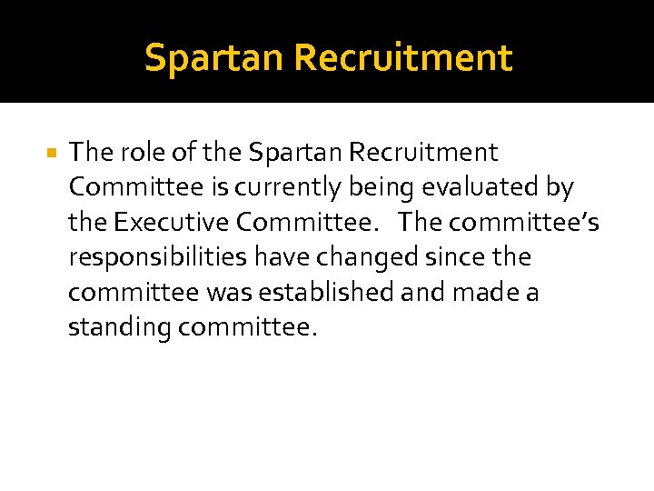 Spartan Recruitment The role of the Spartan Recruitment Committee is currently being evaluated by