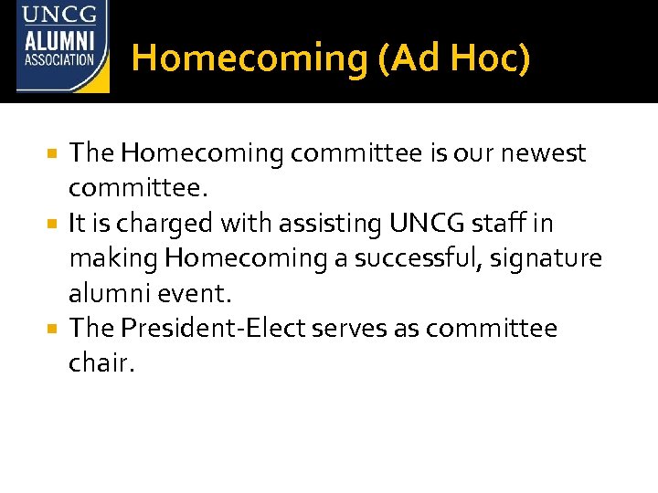 Homecoming (Ad Hoc) The Homecoming committee is our newest committee. It is charged with
