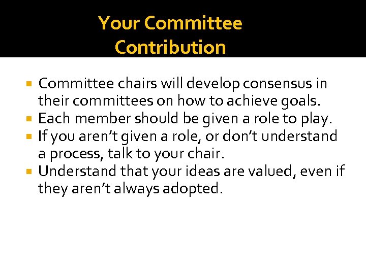 Your Committee Contribution Committee chairs will develop consensus in their committees on how to
