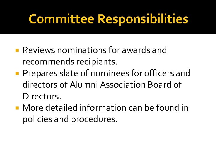 Committee Responsibilities Reviews nominations for awards and recommends recipients. Prepares slate of nominees for