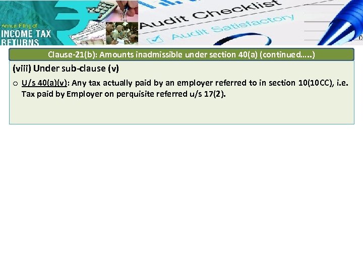 Clause-21(b): Amounts inadmissible under section 40(a) (continued…. . ) (viii) Under sub-clause (v) o