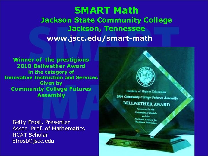 SMART Math Jackson State Community College Jackson, Tennessee www. jscc. edu/smart-math Winner of the