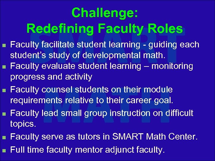 Challenge: Redefining Faculty Roles n n n Faculty facilitate student learning - guiding each