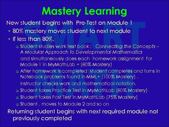 Mastery Learning New student begins with Pre-Test on Module 1 • 80% mastery moves