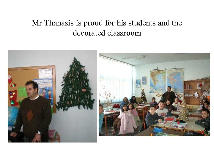 Mr Thanasis is proud for his students and the decorated classroom 