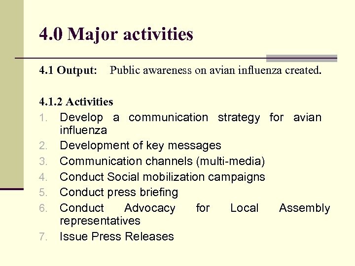 4. 0 Major activities 4. 1 Output: Public awareness on avian influenza created. 4.