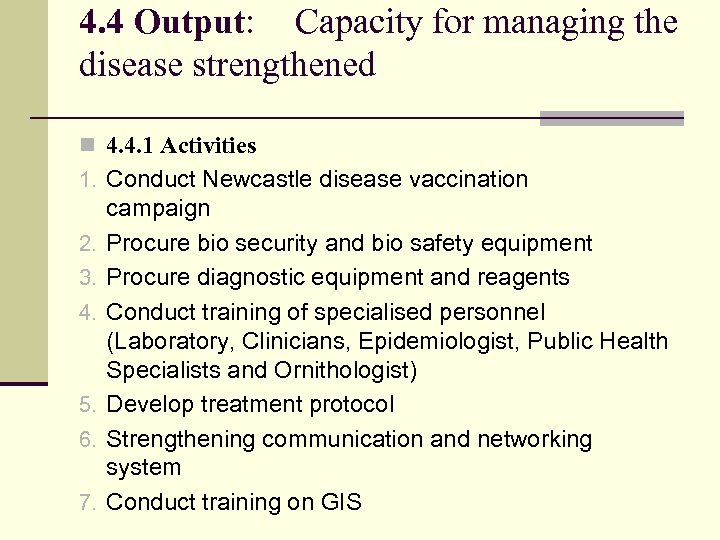 4. 4 Output: Capacity for managing the disease strengthened n 4. 4. 1 Activities