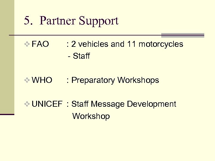 5. Partner Support v FAO : 2 vehicles and 11 motorcycles - Staff v