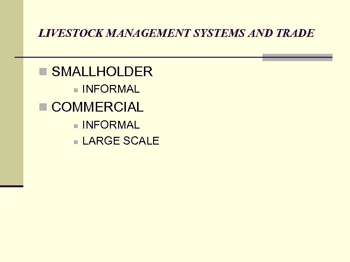 LIVESTOCK MANAGEMENT SYSTEMS AND TRADE n SMALLHOLDER n INFORMAL n COMMERCIAL n n INFORMAL
