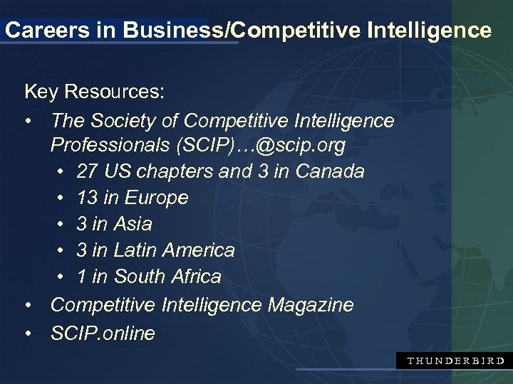 Careers in Business/Competitive Intelligence Key Resources: • The Society of Competitive Intelligence Professionals (SCIP)…@scip.