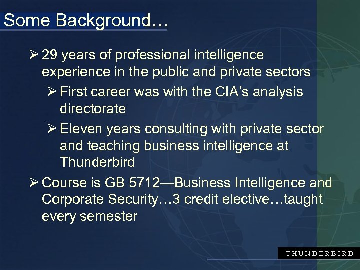 Some Background… Ø 29 years of professional intelligence experience in the public and private